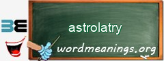 WordMeaning blackboard for astrolatry